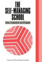 Self-Managing School - Caldwell, Brian J. (Educational Transformations, Brighton a  University of Melbourne, Australia) a Spinks, Jim M.