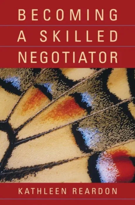 Becoming a Skilled Negotiator - Reardon, Kathleen (University of Southern California)