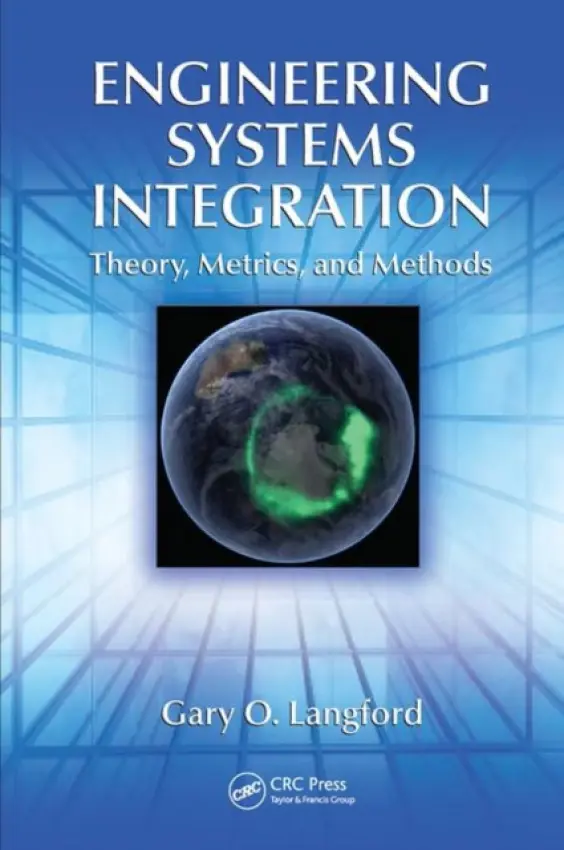 Engineering Systems Integration - Langford, Gary O. (The Naval Postgraduate School, Monterey, California USA and The University of South Australia, Defence and Systems Institute, Adelaide)