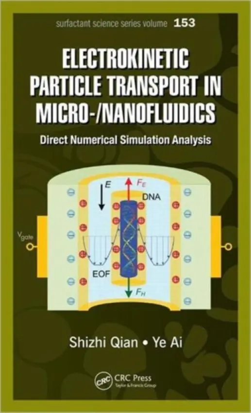 Electrokinetic Particle Transport in Micro-/Nanofluidics - Qian, Shizhi (Department of Mechanical and Aerospace Engineering, Old Dominion University, Norfolk, Virginia, USA) a Ai, Ye (Bioscience Division, Los Alamos National Laboratory, New Mexico, USA)
