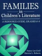 Families in Children's Literature - Cecil, Nancy LE a Roberts, Patricia