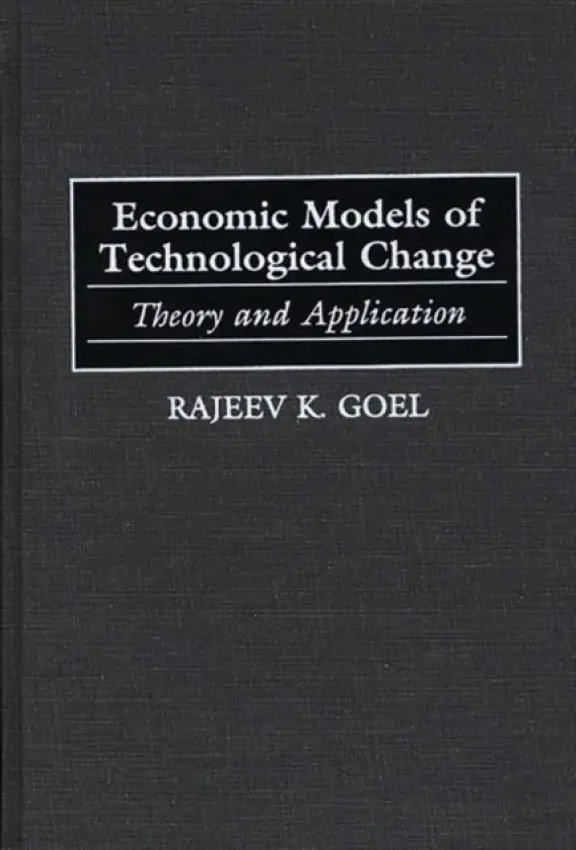 Economic Models of Technological Change - Goel, Rajeev K.