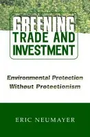 Greening Trade and Investment - Neumayer, Eric