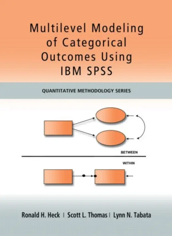 Multilevel Modeling of Categorical Outcomes Using IBM SPSS - Heck, Ronald H a Thomas, Scott a Tabata, Lynn (University of Hawaii, Manoa)