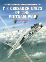 F-8 Crusader Units of the Vietnam War - Mersky, Peter