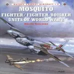 Mosquito Fighter/Fighter-Bomber Units of World War 2 - Bowman, Martin