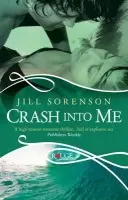 Crash into Me: A Rouge Romantic Suspense - Sorenson, Jill