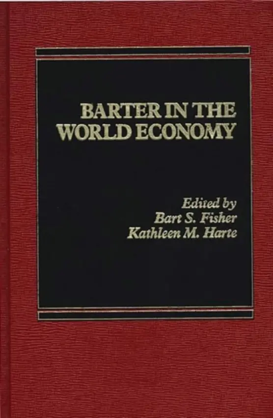 Barter in the World Economy - Fisher, Bart S. a Wallman, Kathleen M.H.