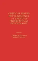Critical Issues, Developments, and Trends in Professional Psychology - Albee, G. W. a Ametrand, David a Mass Ametrano, Irene a Barclay, Allan a Backer, Thomas E. a Garske, John P. a Jones, Nelson F. a Mcconnell, Stephen a Mcnamara, Regis a Mills, David