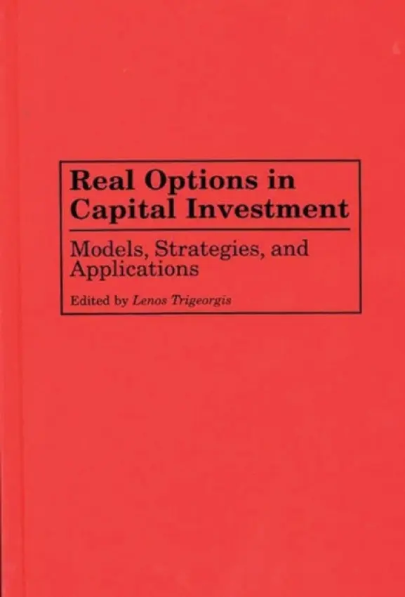 Real Options in Capital Investment - Trigeorgis, Lenos