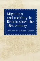 Migration And Mobility In Britain Since The Eighteenth Century - Pooley, Colin a Turnbull, Jean