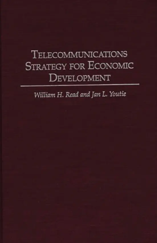 Telecommunications Strategy for Economic Development - Youtie, Jan L.