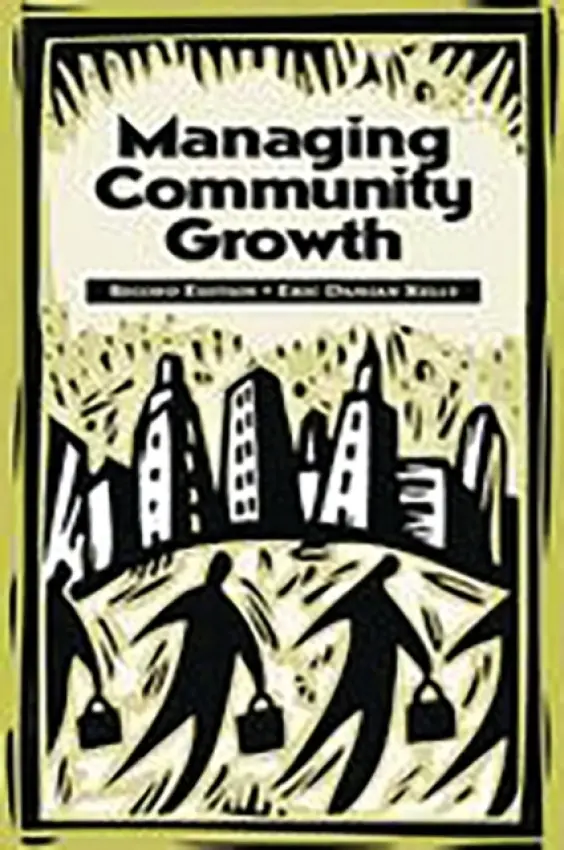 Managing Community Growth, 2nd Edition - Kelly, Eric