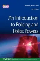 Introduction to Policing and Police Powers - Jason-Lloyd, Leonard (Loughborough University, UK)