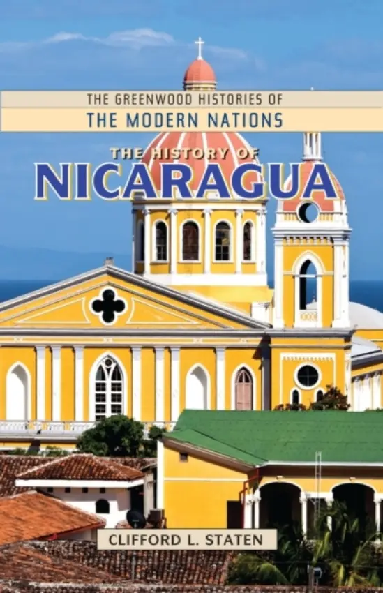 History of Nicaragua - Ph.D., Clifford L. Staten