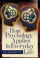 How Psychology Applies to Everyday Life - Brooks, Charles I. a Church, Michael A.