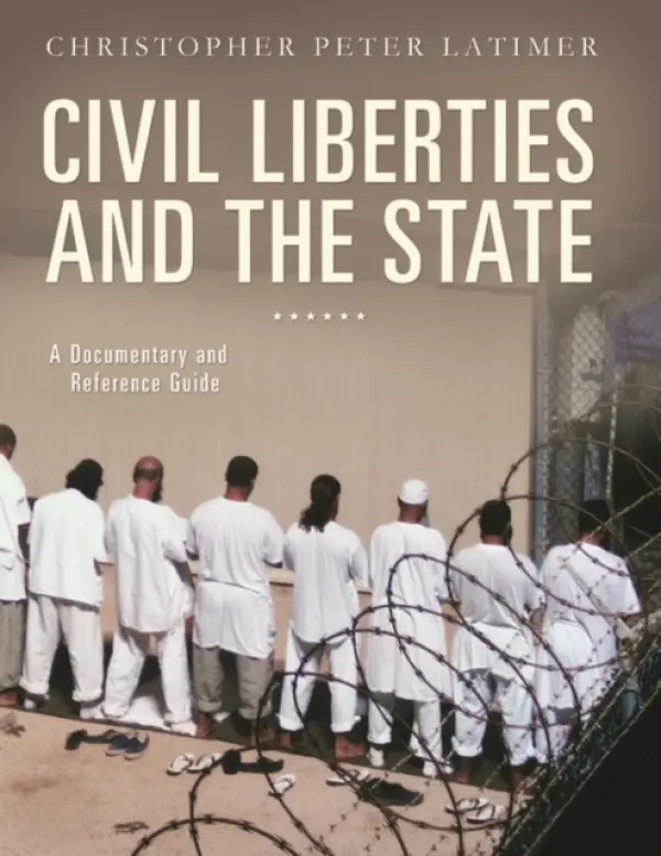 Civil Liberties and the State - Latimer, Christopher Peter
