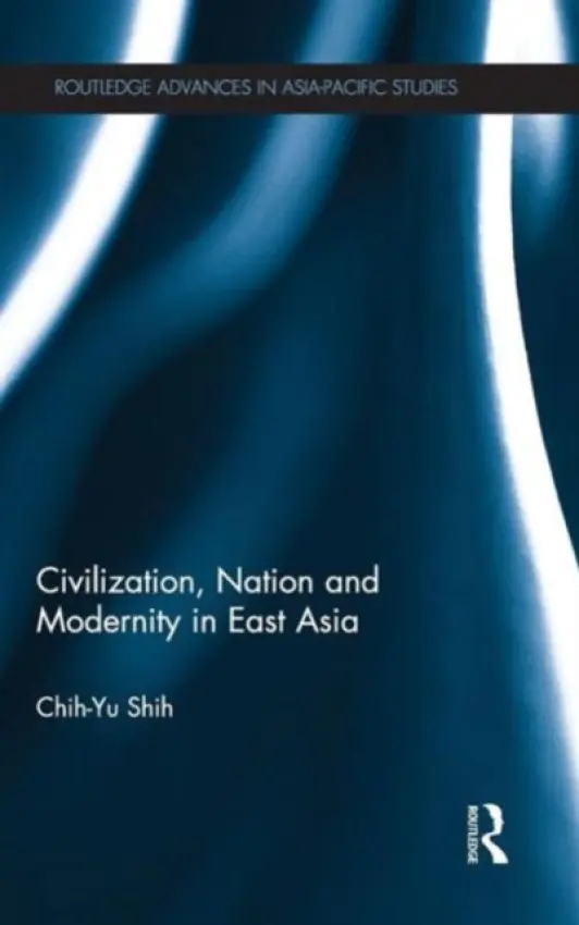Civilization, Nation and Modernity in East Asia - Shih, Chih-Yu (National Taiwan University, Taiwan)