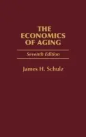 Economics of Aging, 7th Edition - Schulz, James H.