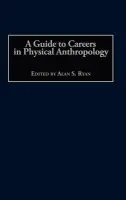 Guide to Careers in Physical Anthropology - Ryan, Alan S.