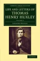 Life and Letters of Thomas Henry Huxley - Huxley, Leonard a Huxley, Thomas Henry