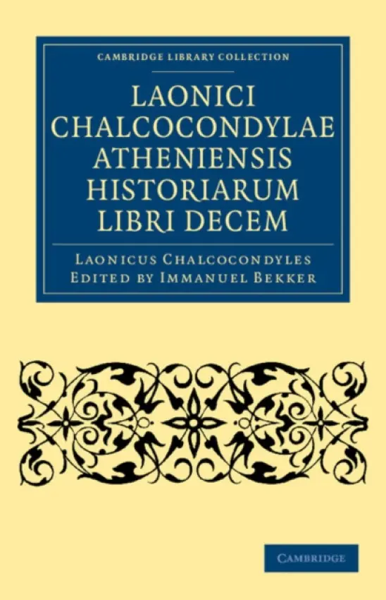 Laonici Chalcocondylae Atheniensis historiarum libri decem - Chalcocondyles, Laonicus