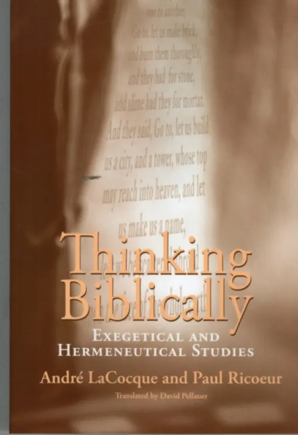 Thinking Biblically - Exegetical and Hermeneutical Studies - Lacocque, Andre a Ricoeur, Paul a Pellauer, David a Ricoeur, Paul