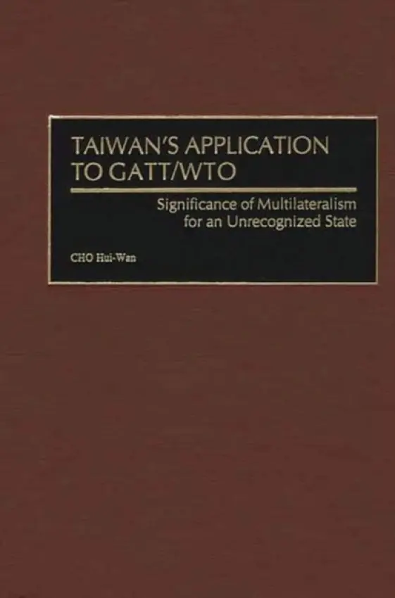 Taiwan's Application to GATT/WTO - Hui-Wan, CHO