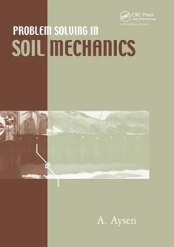 Problem Solving in Soil Mechanics - Aysen, A.