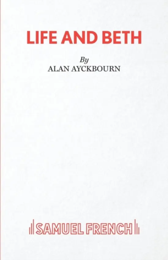 Life and Beth - Ayckbourn, Alan