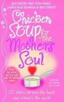 Chicken Soup For The Mother's Soul - Canfield, Jack a Hawthorne, Jennifer Read a Shimoff, Marci a Hansen, Mark Victor