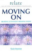Moving on: Breaking Up without Breaking Down - Hayman, Suzie