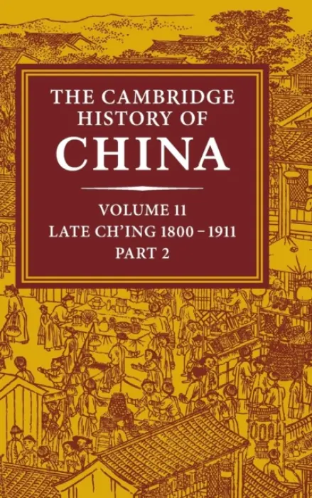 Cambridge History of China: Volume 11, Late Ch'ing, 1800-1911, Part 2