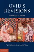 Ovid's Revisions - Martelli, Francesca K. A. (University of California, Los Angeles)