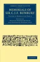 Memorials of Sir C .J. F. Bunbury, Bart - Bunbury, Charles James Fox