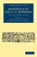Memorials of Sir C. J. F. Bunbury, Bart - Bunbury, Charles James Fox