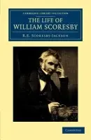 Life of William Scoresby - Scoresby-Jackson, R. E.