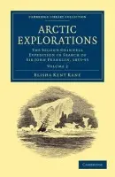 Arctic Explorations: Volume 2 - Kane, Elisha Kent
