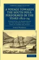 Voyage towards the South Pole: Performed in the Years 1822-24 - Weddell, James