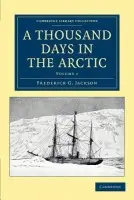 Thousand Days in the Arctic - Jackson, Frederick G.