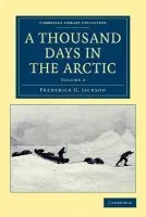 Thousand Days in the Arctic - Jackson, Frederick G.