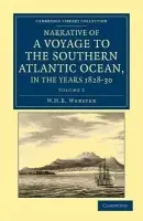 Narrative of a Voyage to the Southern Atlantic Ocean, in the Years 1828, 29, 30, Performed in HM Sloop Chanticleer - Webster, W. H. B.