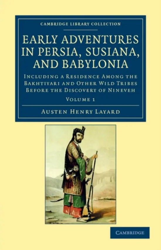 Early Adventures in Persia, Susiana, and Babylonia - Layard, Austen Henry