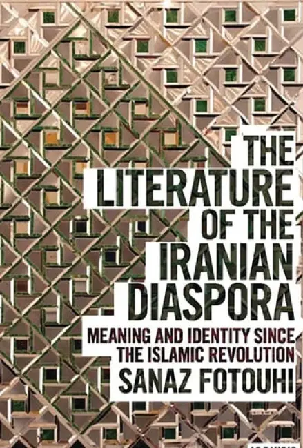 Literature of the Iranian Diaspora - Fotouhi, Sanaz