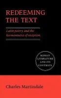 Redeeming the Text - Martindale, Charles (University of Bristol)