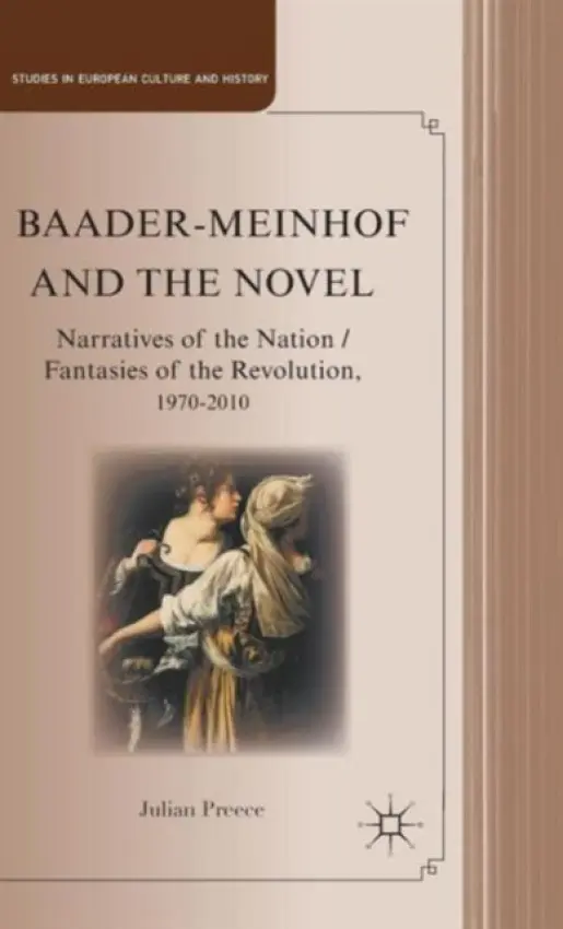 Baader-Meinhof and the Novel - Preece, J.