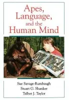 Apes, Language, and the Human Mind - Savage-Rumbaugh, Sue (Professor of Psychology, Professor of Psychology, Emory University) a Shanker, Stuart G. (Professor of Philosophy, Professor of Philosophy, York University) a Taylor, Talbot J. (Professor of Psychology, Professor of Psychology, College o