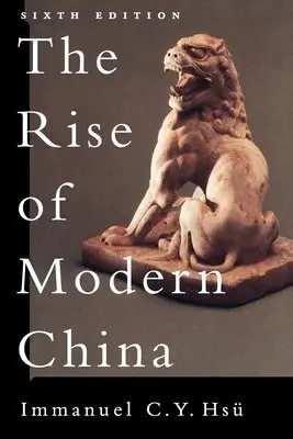 Rise of Modern China - Hsu, Immanuel C. Y. (Professor Emeritus of History, Professor Emeritus of History, University of California, Santa Barbara)