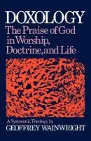 Doxology: A Systematic Theology - Wainwright, Geoffrey