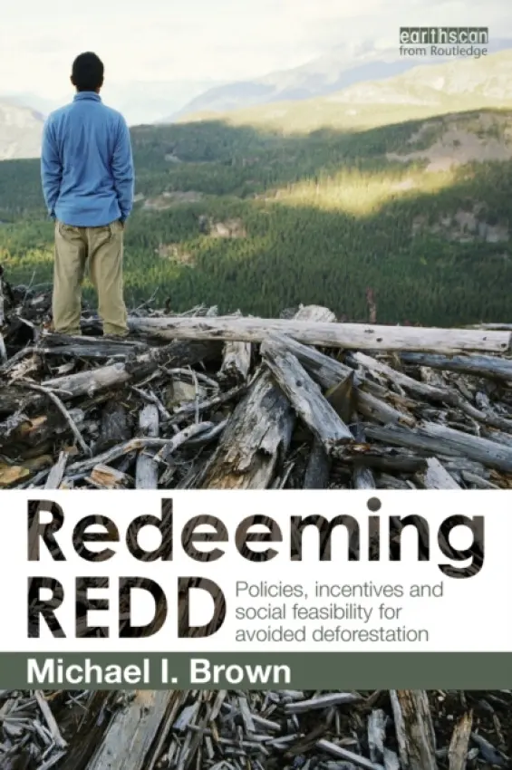Redeeming REDD - Brown, Michael I. (Satya Development International LLC, Washington, USA)